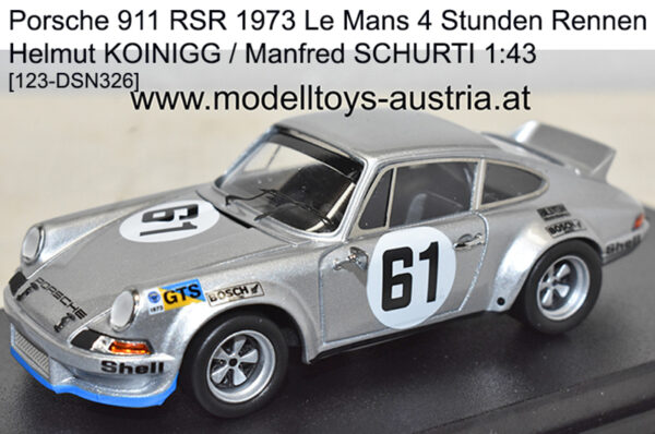 Porsche 911 RSR 1973 Le Mans 4 Stunden Rennen Helmut KOINIGG / Manfred SCHURTI 1:43