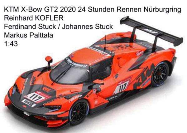 KTM X-Bow GT2 2020 24 Stunden Rennen Nürburgring Reinhard KOFLER / Ferdinand Stuck / Johannes Stuck / Markus Palttala 1:43
