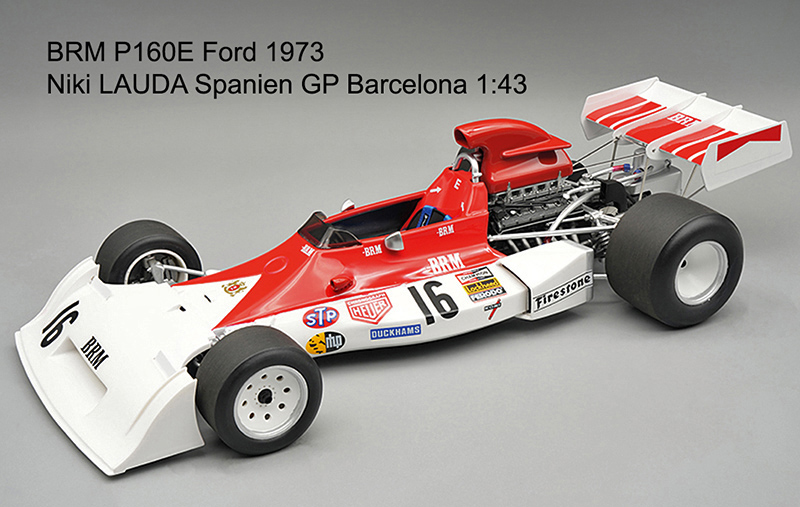 BRM P160E Ford 1973 Niki LAUDA Spanien GP Barcelona 1:43