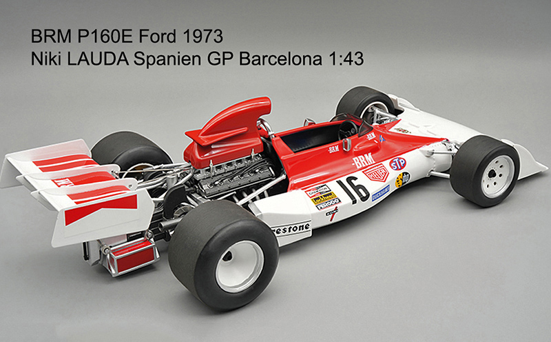 BRM P160E Ford 1973 Niki LAUDA Spanien GP Barcelona 1:43