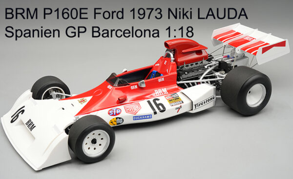 BRM P160E Ford 1973 Niki LAUDA Spanien GP Barcelona 1:18