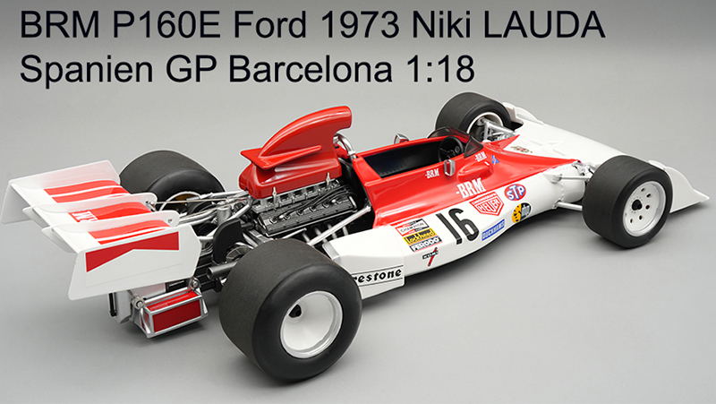 BRM P160E Ford 1973 Niki LAUDA Spanien GP Barcelona 1:18