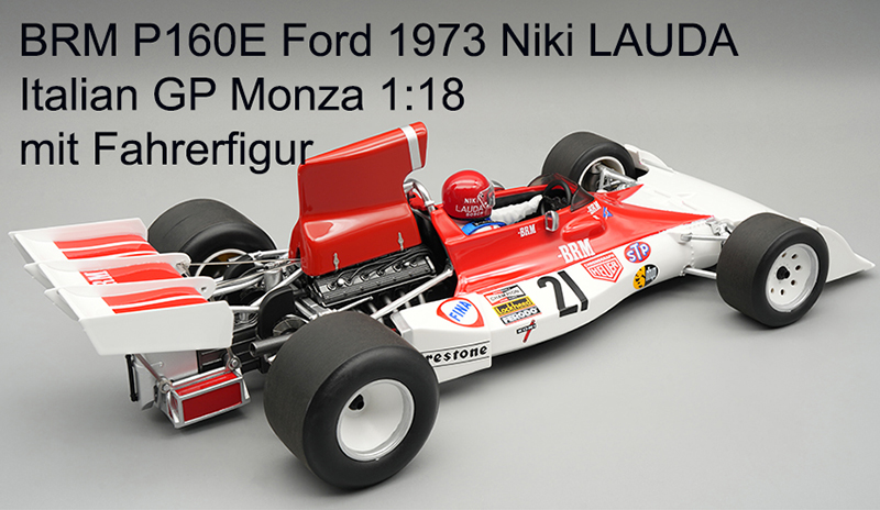 BRM P160E Ford 1973 Niki LAUDA Italien GP Monza 1:18 mit Fahrerfigur